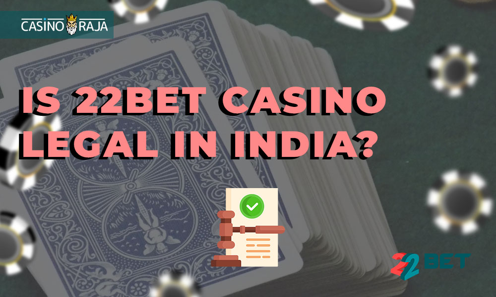Is 22Bet casino legal in India.