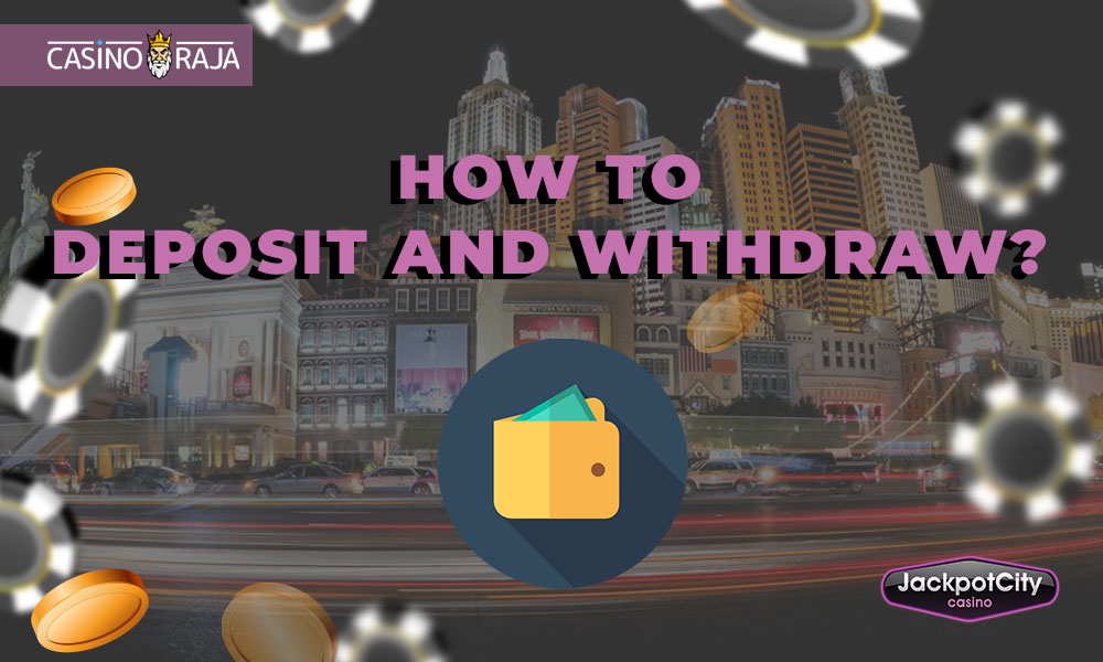 How to deposit and withdraw money at JackpotCity Casino