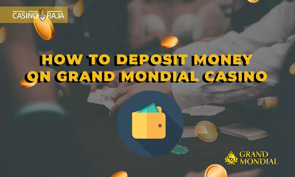 How to deposit money on Grand Mondial Casino
