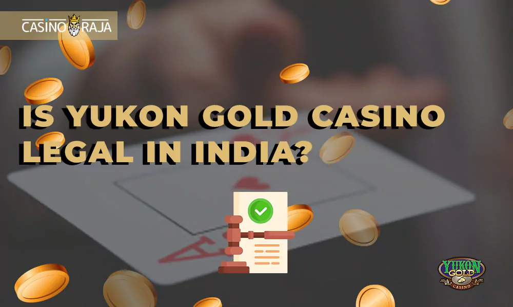 Is Yukon gold casino legal in India