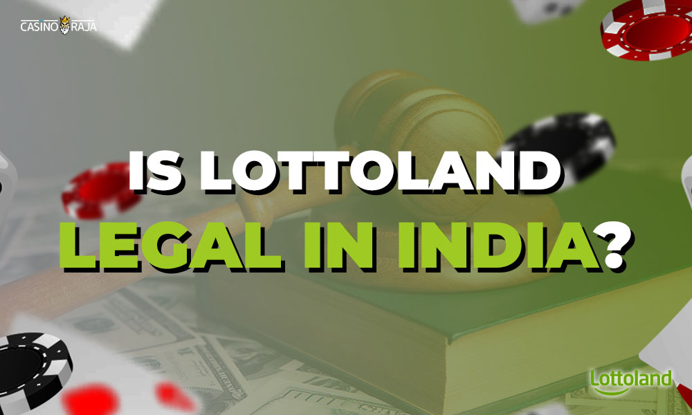 Is Lottoland Legal in India