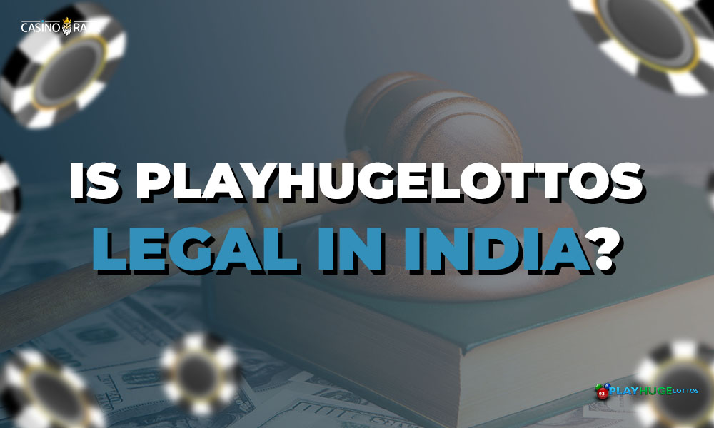 Is PlayHugeLottos Legal in India