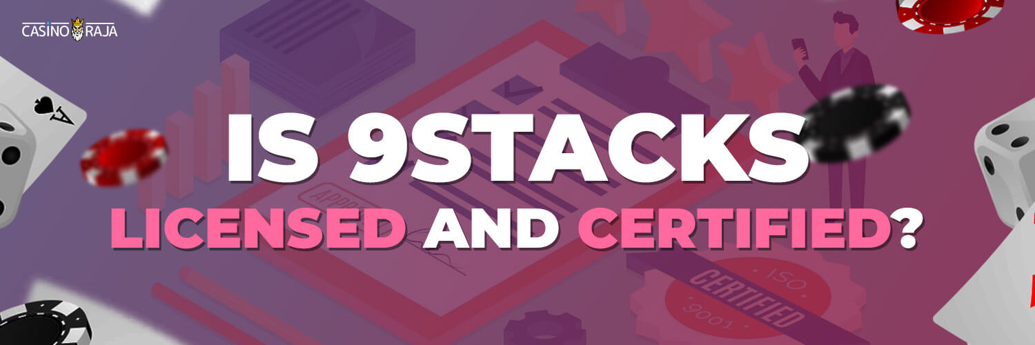 Is 9stacks Poker Licensed and Certified in India