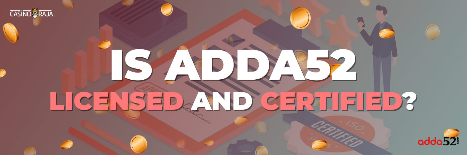 Is Adda52 Poker Licensed and Certified in India