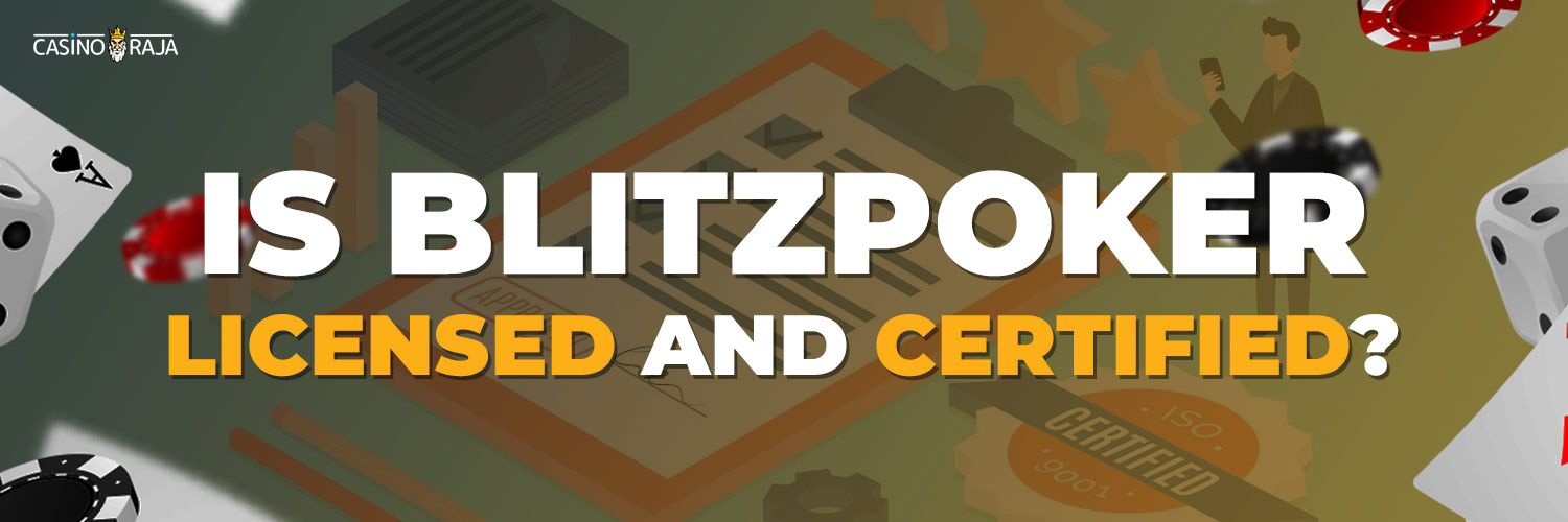 Is BlitzPoker Licensed and Certified in India