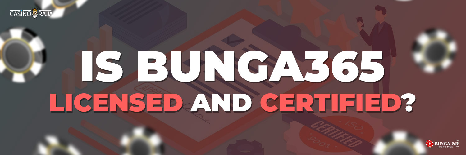 Is Bunga365 Poker Licensed and Certified in India