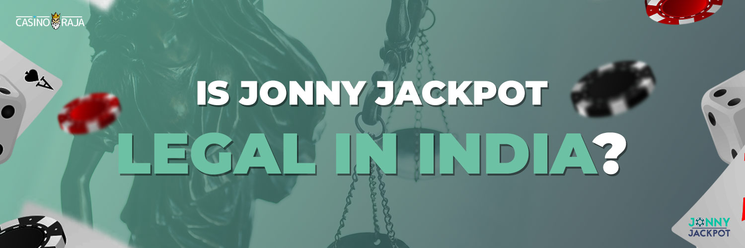 Is Jonny Jackpot Casino Legal In India
