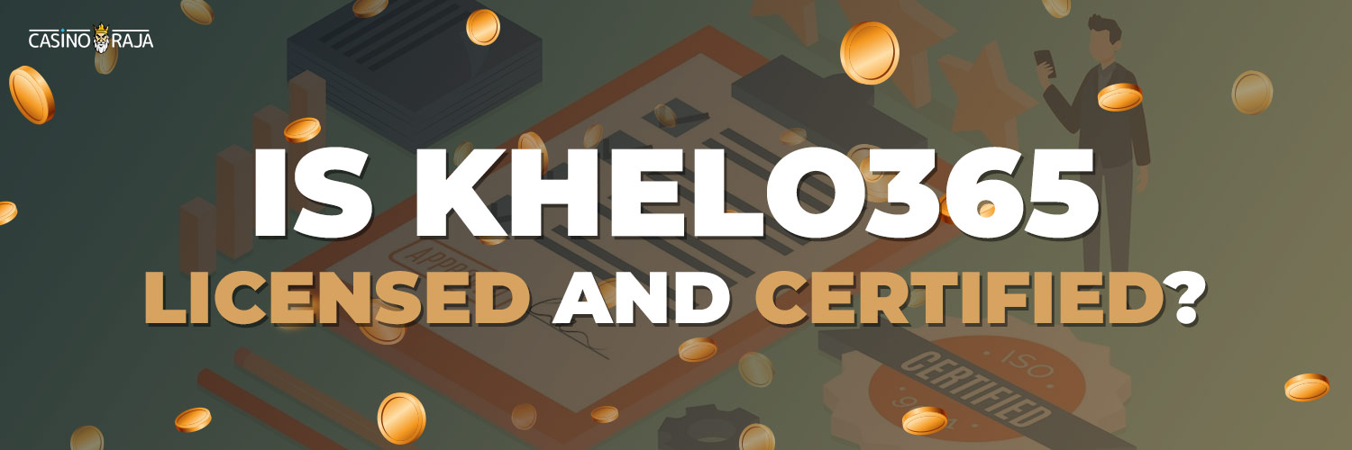 Is khelo365 Poker Licensed and Certified in India