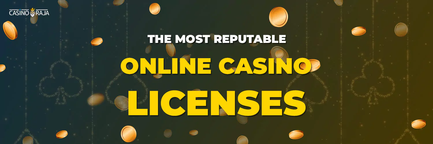 THE MOST REPUTABLE ONLINE CASINO LICENSES