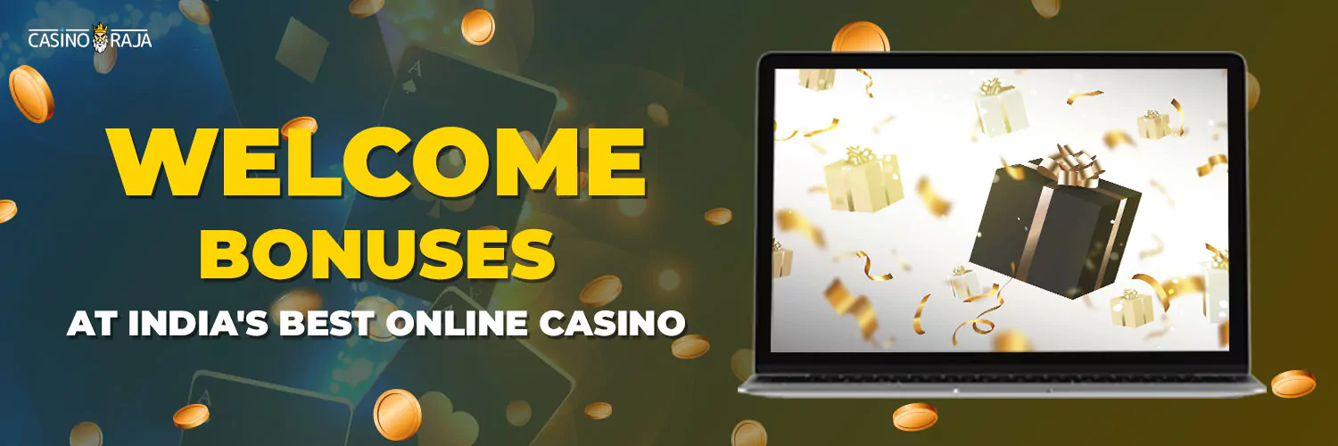WELCOME BONUSES AT INDIA'S BEST ONLINE CASINO