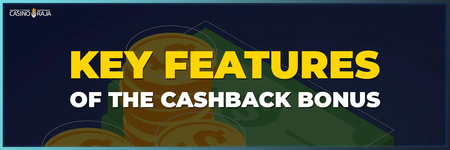 key features of the cashback bonus