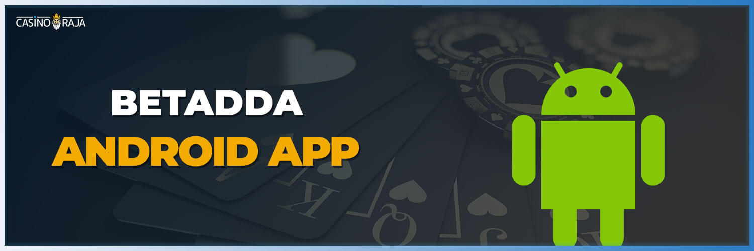 Betadda application for the Android platform. All system requirements, features and casino options.