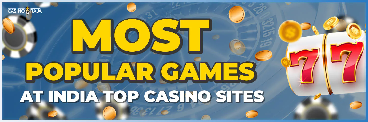 most popular games at india top casino sites